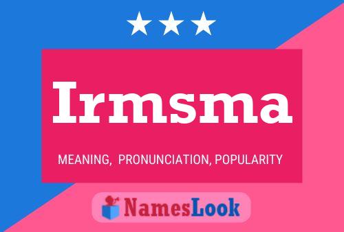 Irmsma Name Poster