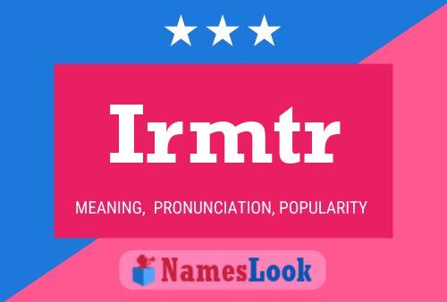 Irmtr Name Poster