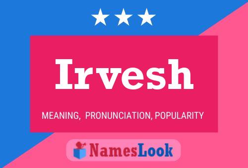 Irvesh Name Poster