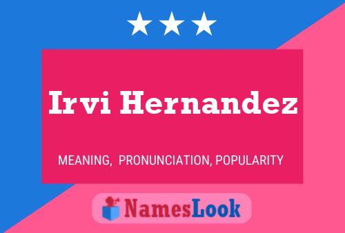 Irvi Hernandez Name Poster