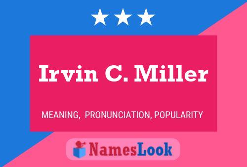 Irvin C. Miller Name Poster