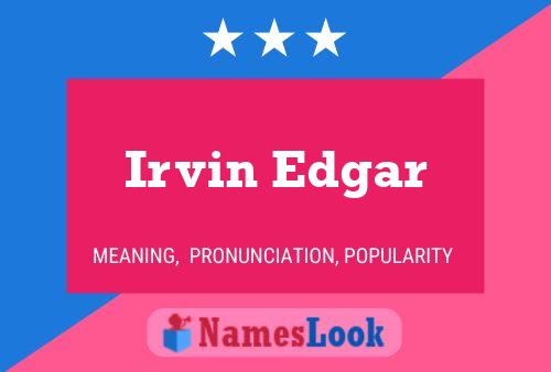 Irvin Edgar Name Poster