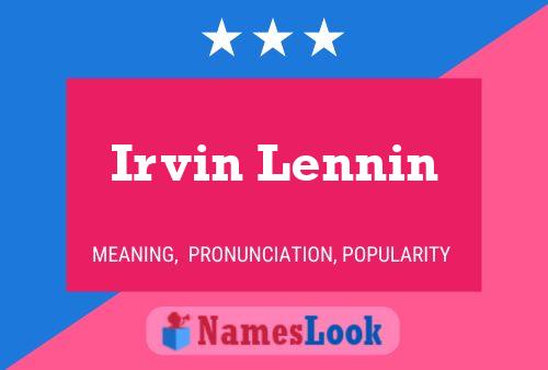 Irvin Lennin Name Poster