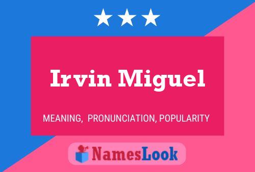 Irvin Miguel Name Poster