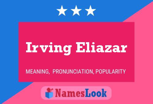 Irving Eliazar Name Poster