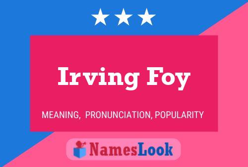 Irving Foy Name Poster