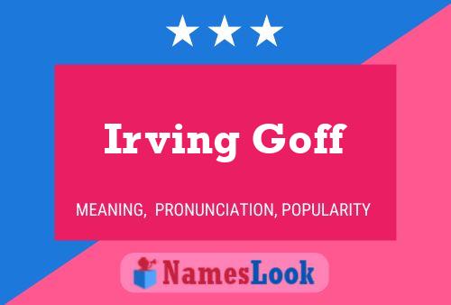 Irving Goff Name Poster