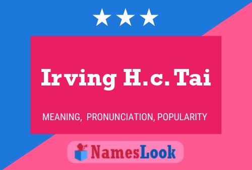 Irving H.c. Tai Name Poster