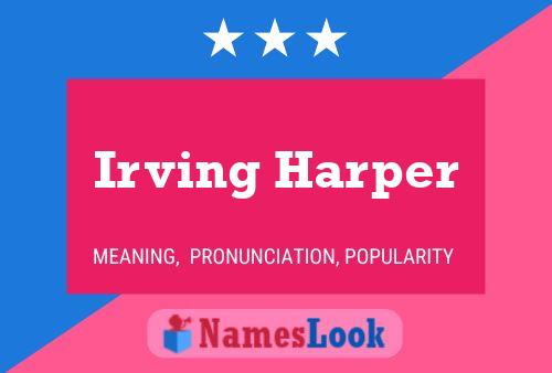 Irving Harper Name Poster