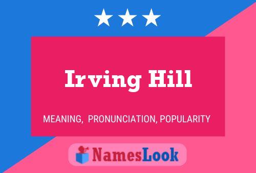 Irving Hill Name Poster