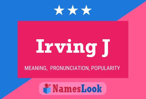 Irving J Name Poster