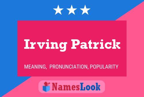 Irving Patrick Name Poster