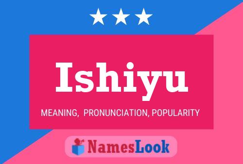 Ishiyu Name Poster