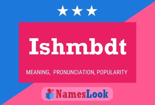 Ishmbdt Name Poster