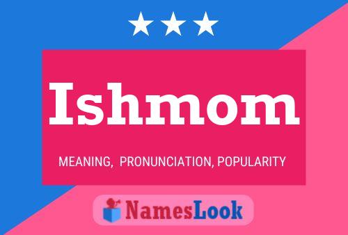 Ishmom Name Poster