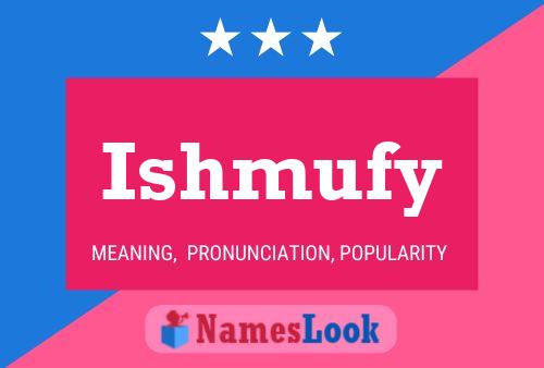 Ishmufy Name Poster