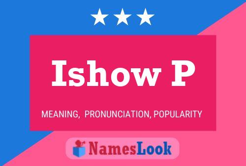 Ishow P Name Poster