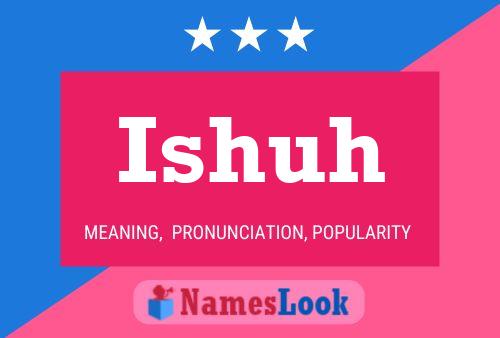 Ishuh Name Poster