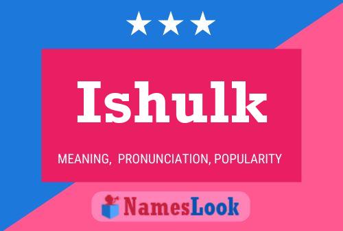 Ishulk Name Poster