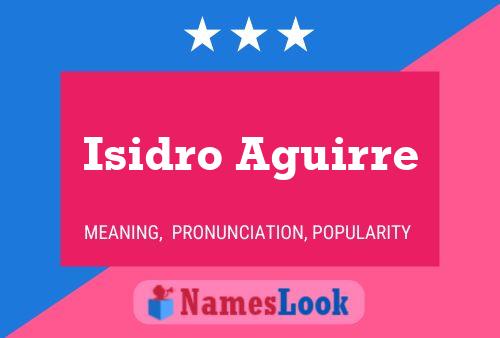 Isidro Aguirre Name Poster