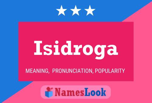 Isidroga Name Poster