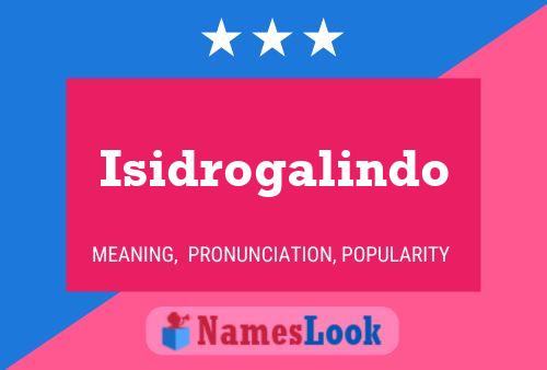 Isidrogalindo Name Poster