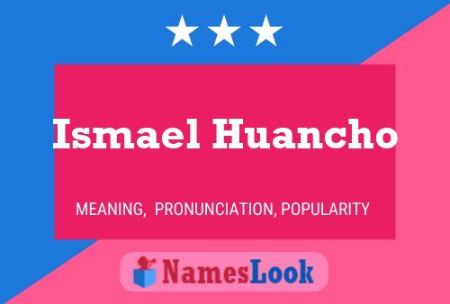 Ismael Huancho Name Poster