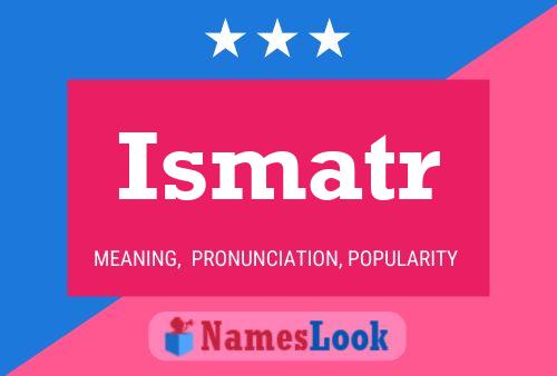 Ismatr Name Poster