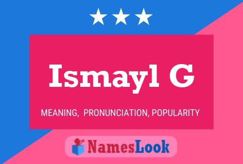 Ismayl G Name Poster