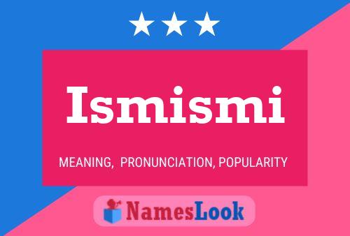 Ismismi Name Poster