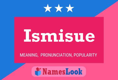 Ismisue Name Poster