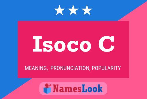 Isoco C Name Poster