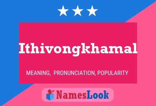 Ithivongkhamal Name Poster