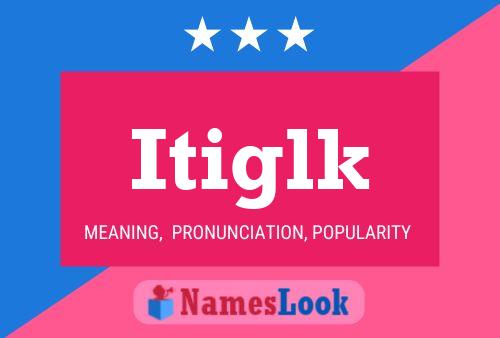 Itiglk Name Poster