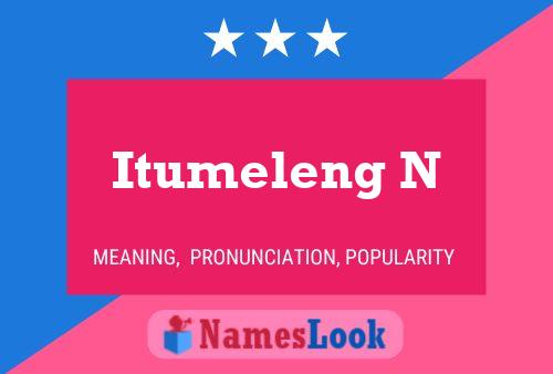 Itumeleng N Name Poster