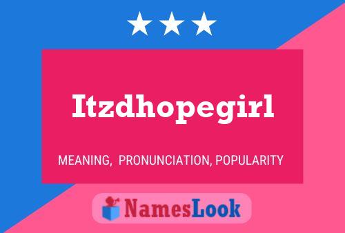 Itzdhopegirl Name Poster