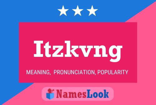 Itzkvng Name Poster