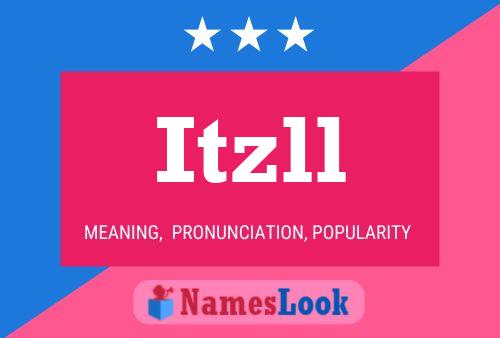 Itzll Name Poster