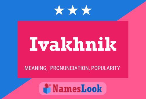 Ivakhnik Name Poster