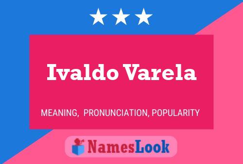 Ivaldo Varela Name Poster