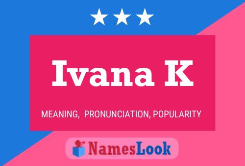 Ivana K Name Poster