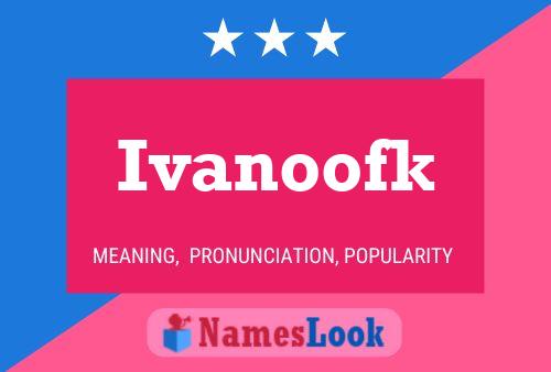 Ivanoofk Name Poster