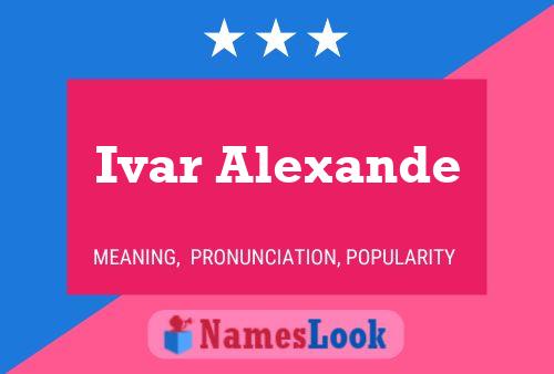 Ivar Alexande Name Poster