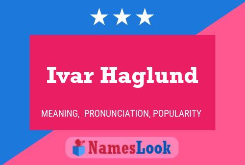 Ivar Haglund Name Poster