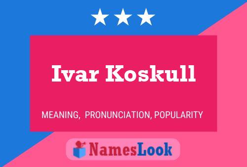 Ivar Koskull Name Poster