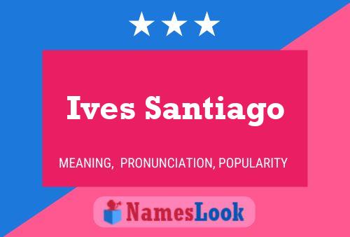 Ives Santiago Name Poster