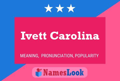 Ivett Carolina Name Poster