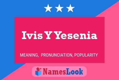 Ivis Y Yesenia Name Poster