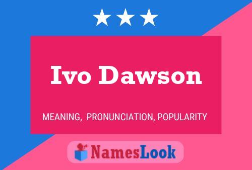 Ivo Dawson Name Poster