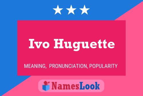 Ivo Huguette Name Poster